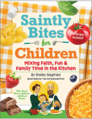 Saintly Bites for Children: Mixing Faith, Fun, and Family Time in the Kitchen